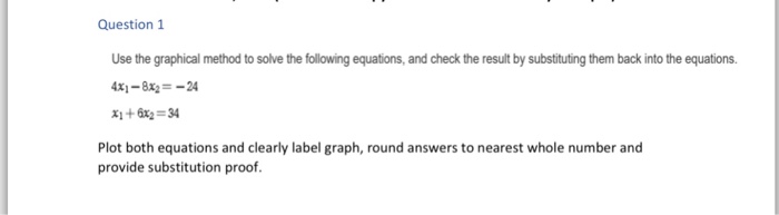  Question 1 Use the graphical method to solve the following equations,