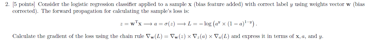  [5 points] Consider the logistic regression classifier applied to a sample