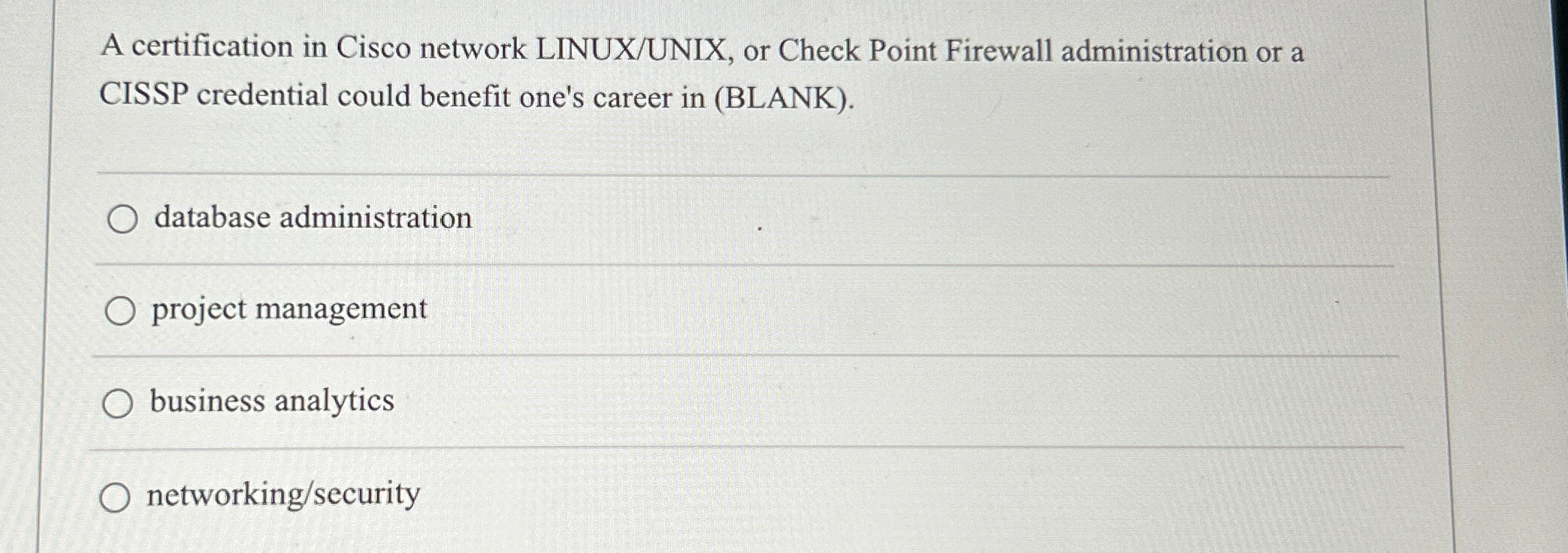  A certification in Cisco network LINUX/UNIX, or Check Point Firewall administration
