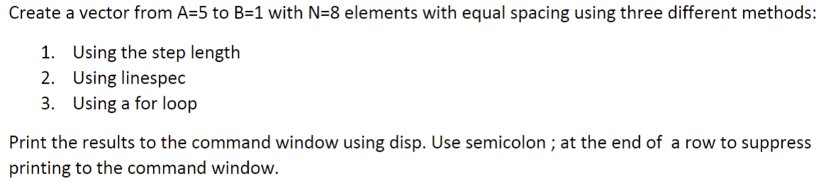 USING MATLAB: Create a vector from A=5 to B=1 with N=8 elements