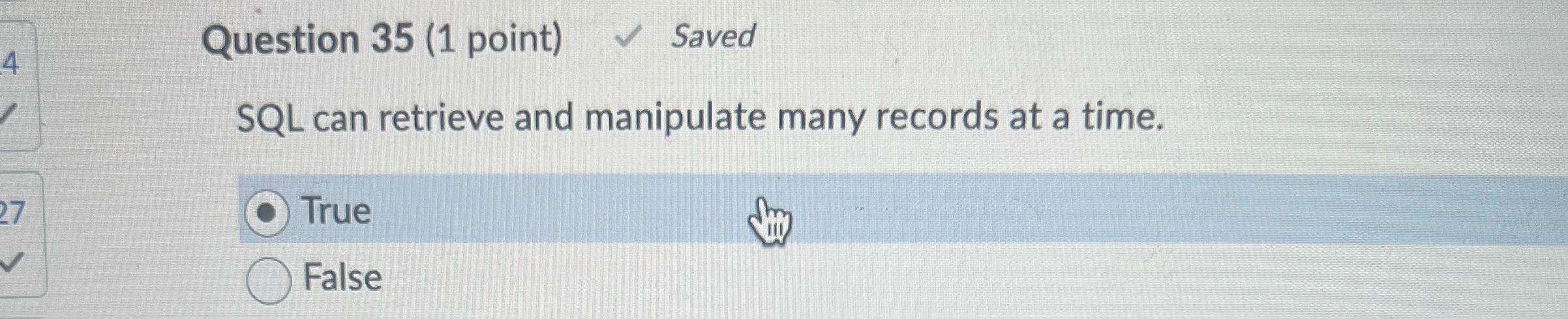  Question 35(1 point) Saved SQL can retrieve and manipulate many records