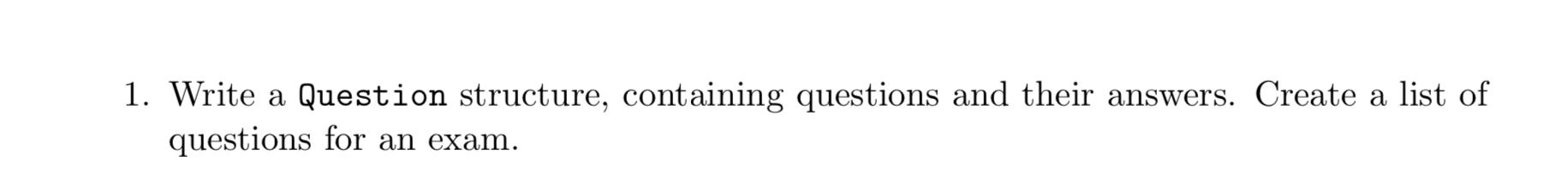 Write a Question structure, containing questions and their answers. Create a