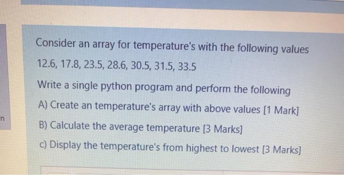  answer by python Consider an array for temperature's with the following