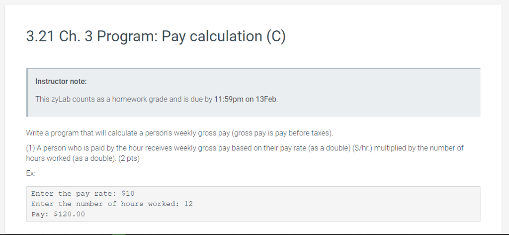 this is c programming 3.21 Ch. 3 Program: Pay calculation (C) Instructor