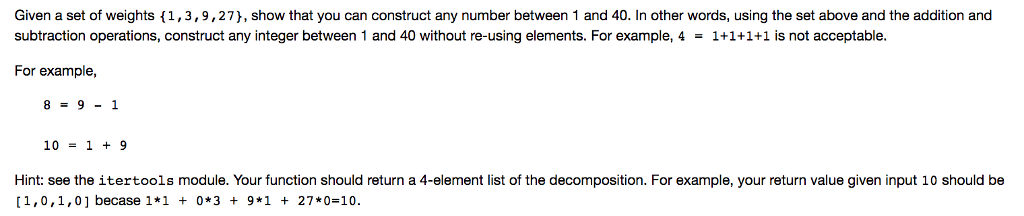 CODE IN PYTHON ONLY Given a set of weights 11,3,9,27), show that