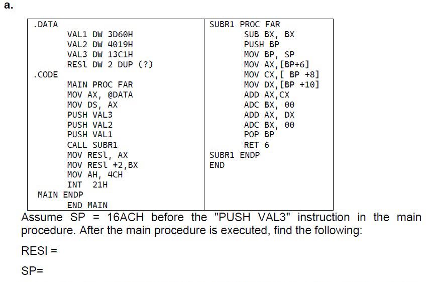 a. \table[[,]] Assume SP =16ACH before the "PUSH VAL3" instruction in