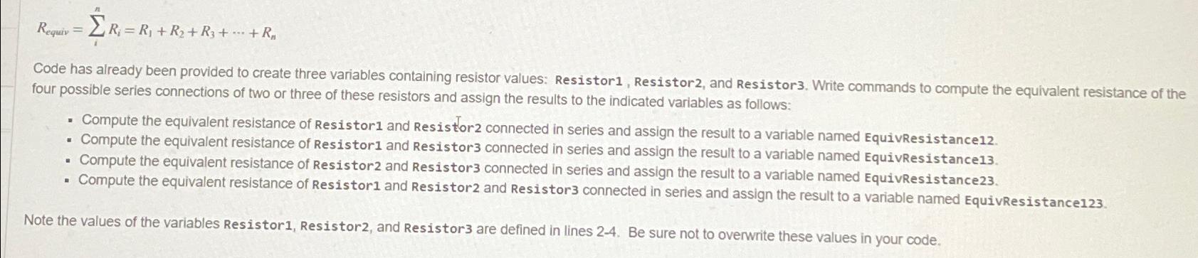  Requiv=inRi=R1+R2+R3+cdots+Rn Code has already been provided to create three variables containing