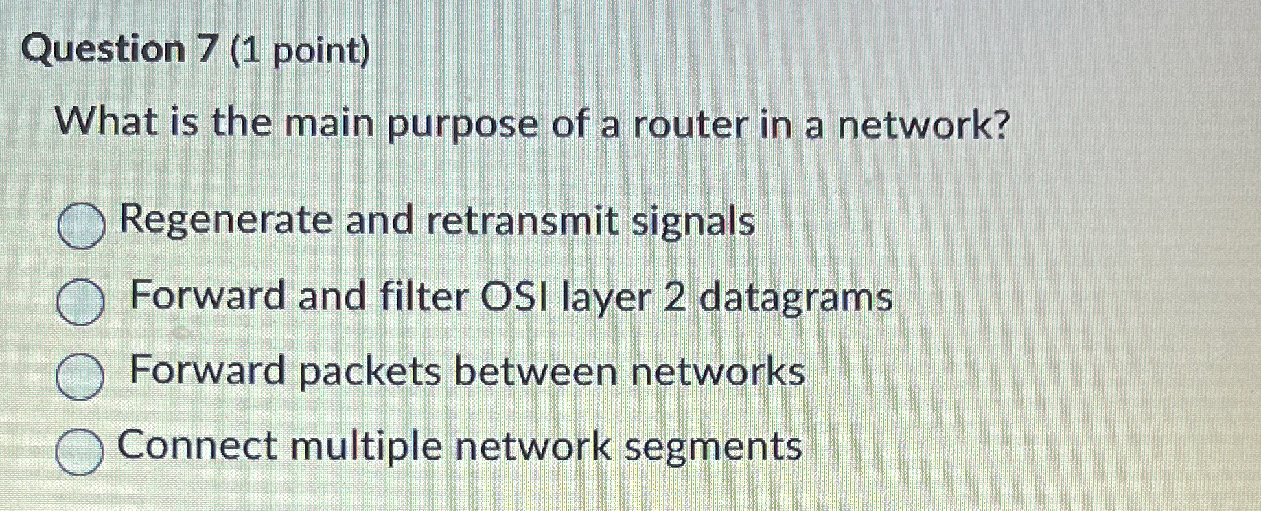  Question 7(1 point) What is the main purpose of a router