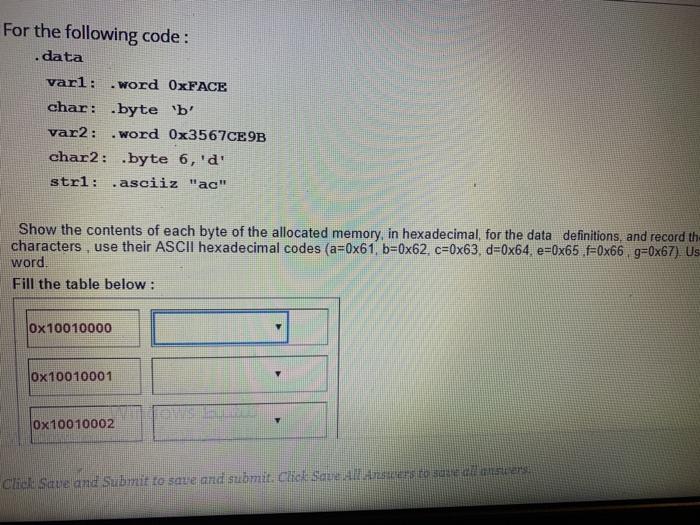  For the following code: .data varl: .word OxFACE char: byte 'b'