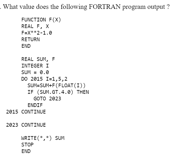  What value does the following FORTRAN program output? 