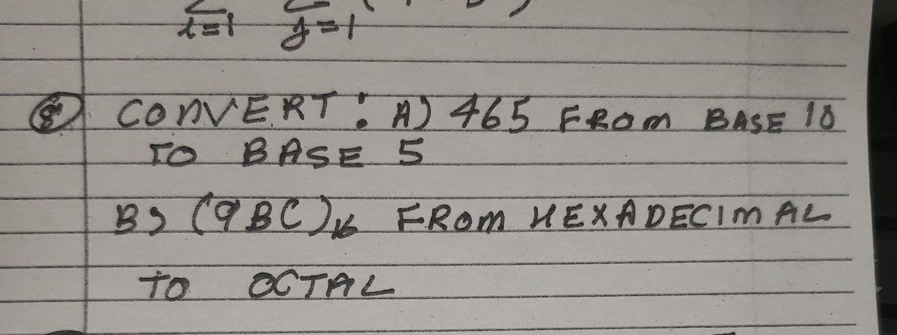  (8.) CONVERT: A)465 FROM BASE 18 TO BASE 5 B)(QBC) &