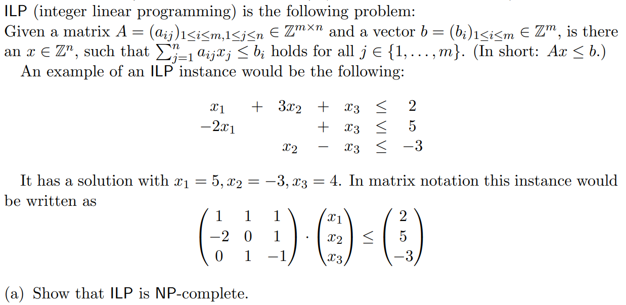  (a) Show that ILP is NP-complete. Hint: You may use the
