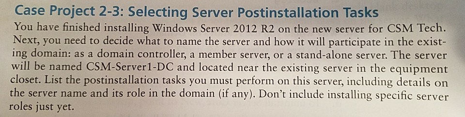  Case Project 2-3: Selecting Server Postinstallation Tasks You have finished installing