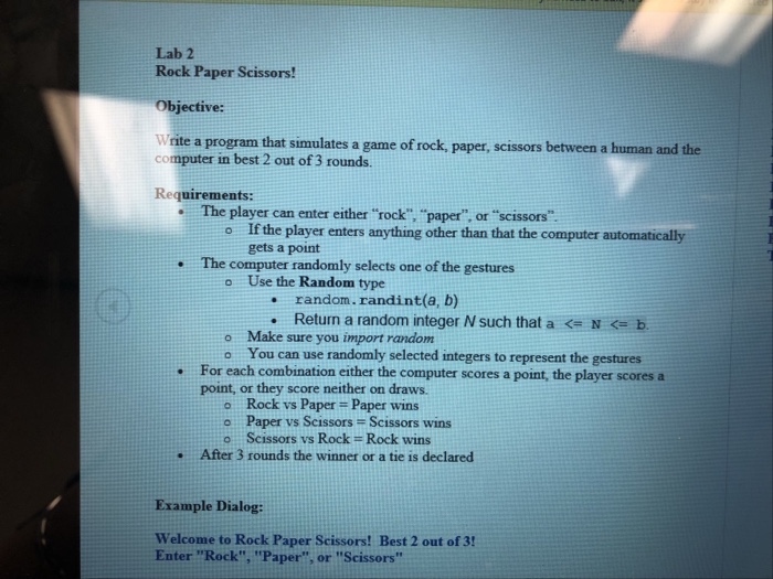  Use Python Lab 2 Rock Paper Scissors! Objective: Write a program