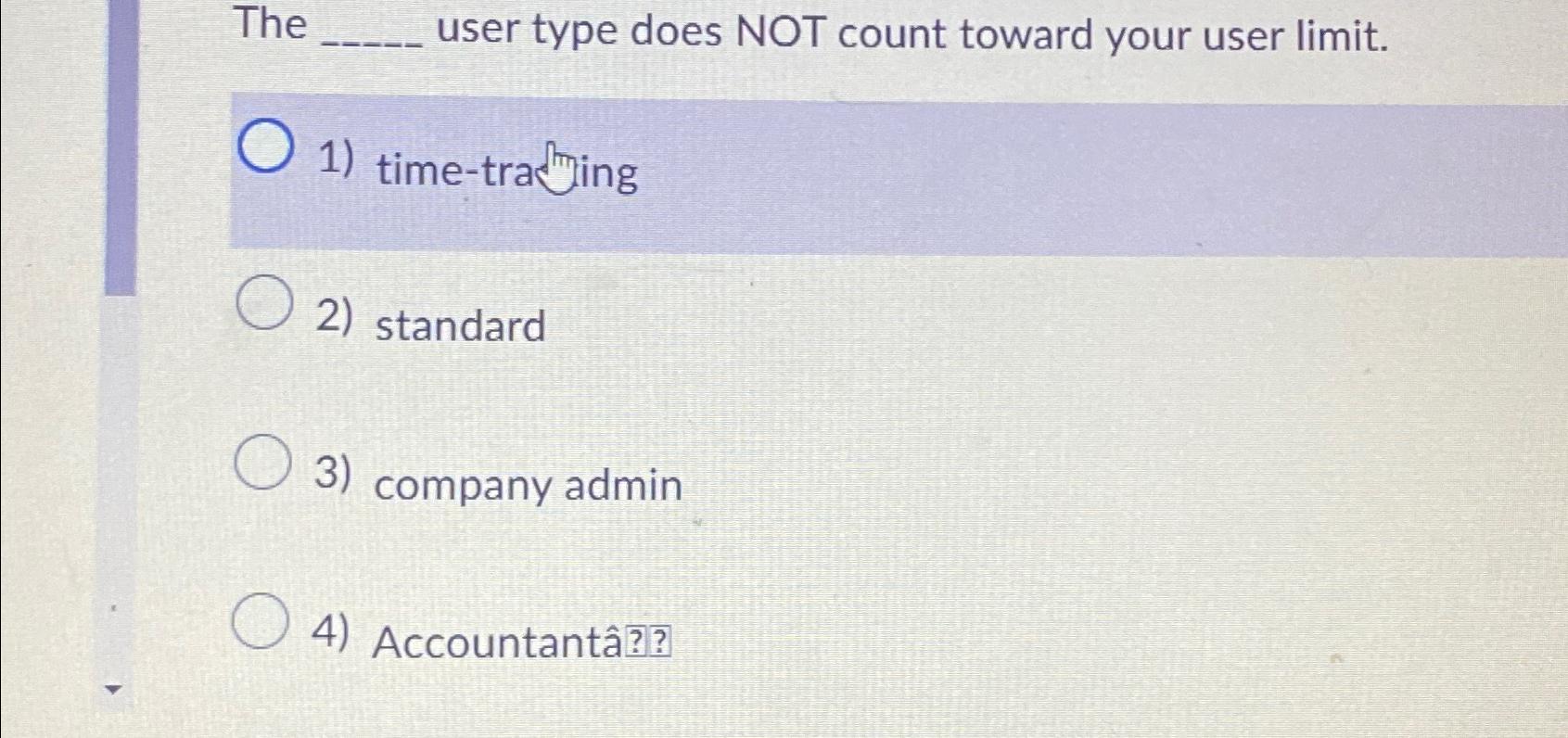  The user type does NOT count toward your user limit. time-tracting