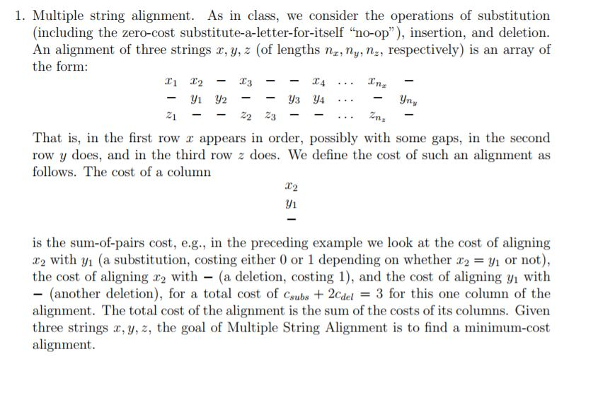 1. Multiple string alignment. As in class, we consider the operations