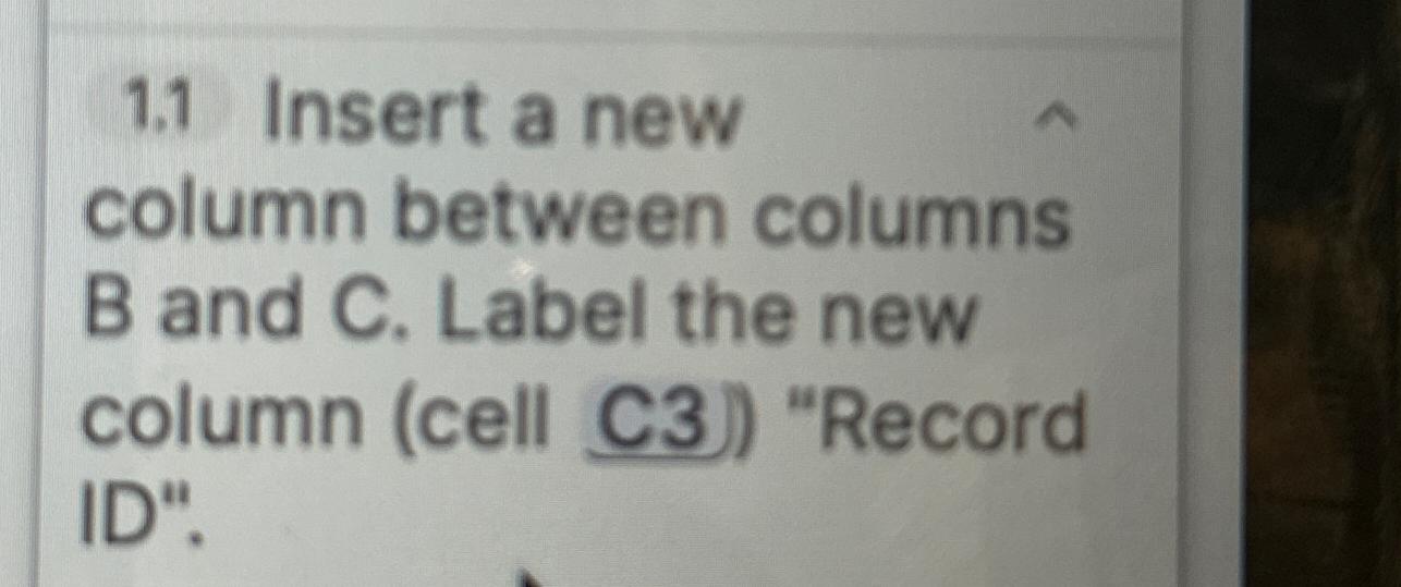  1.1 Insert a new column between columns B and C. Label