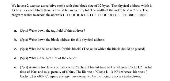 We have a 2-way set associative cache with data block size