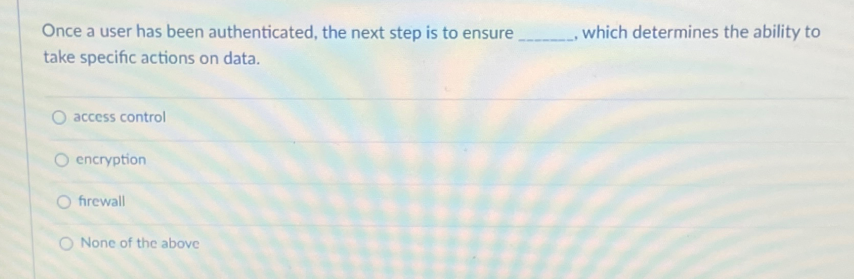  Once a user has been authenticated, the next step is to