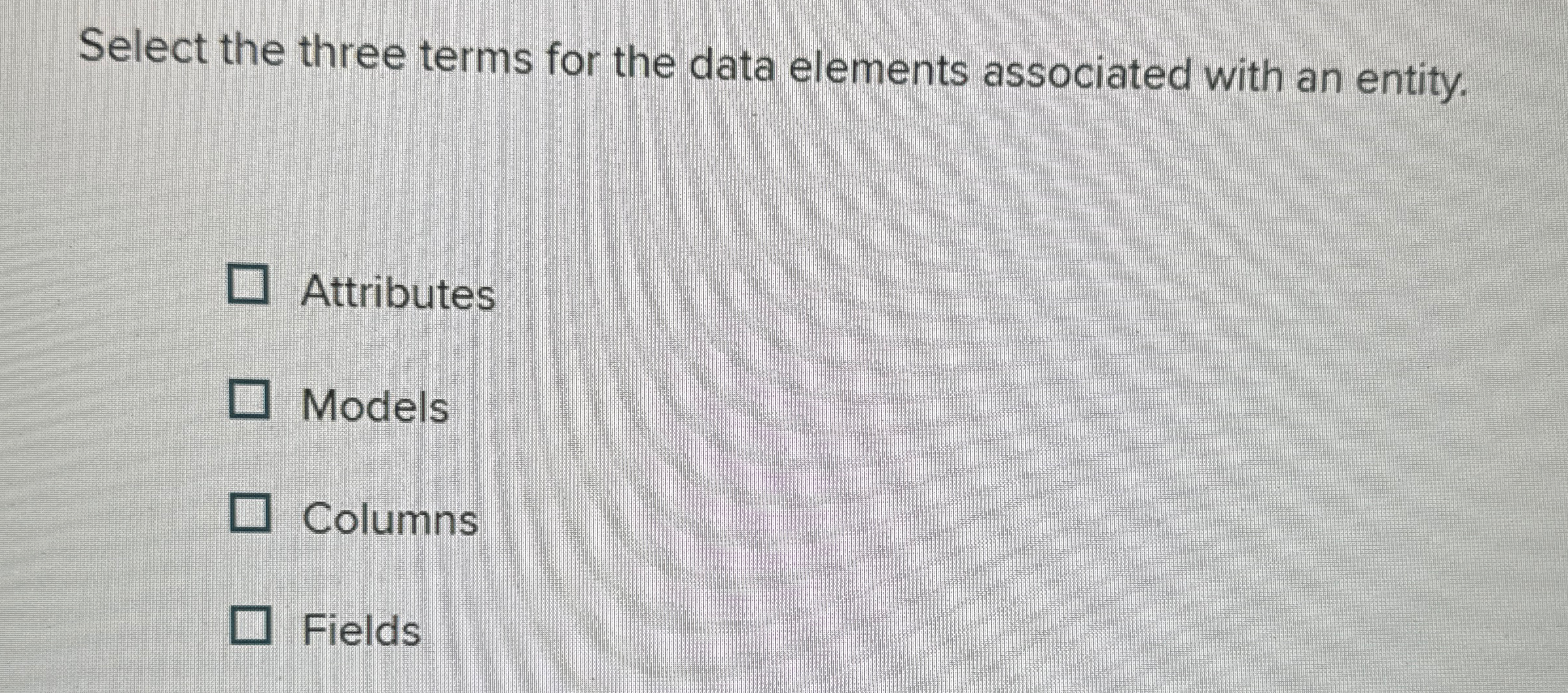  Select the three terms for the data elements associated with an