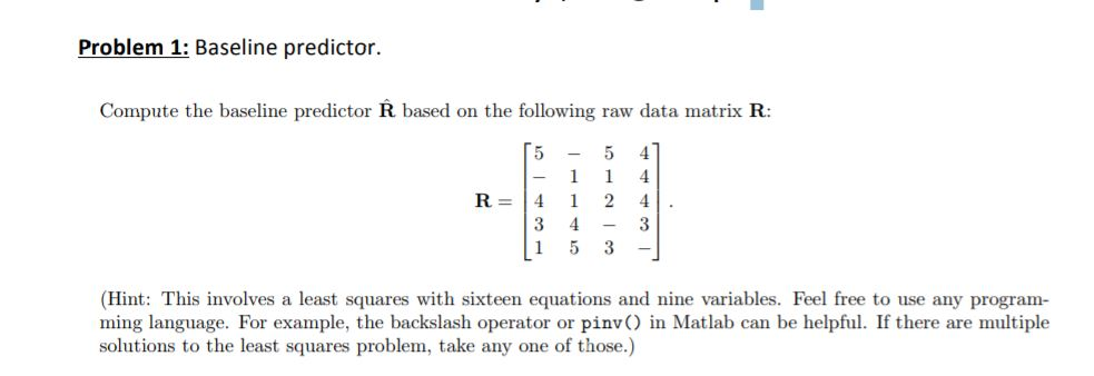  Problem 1: Baseline predictor. Compute the baseline predictor R based on