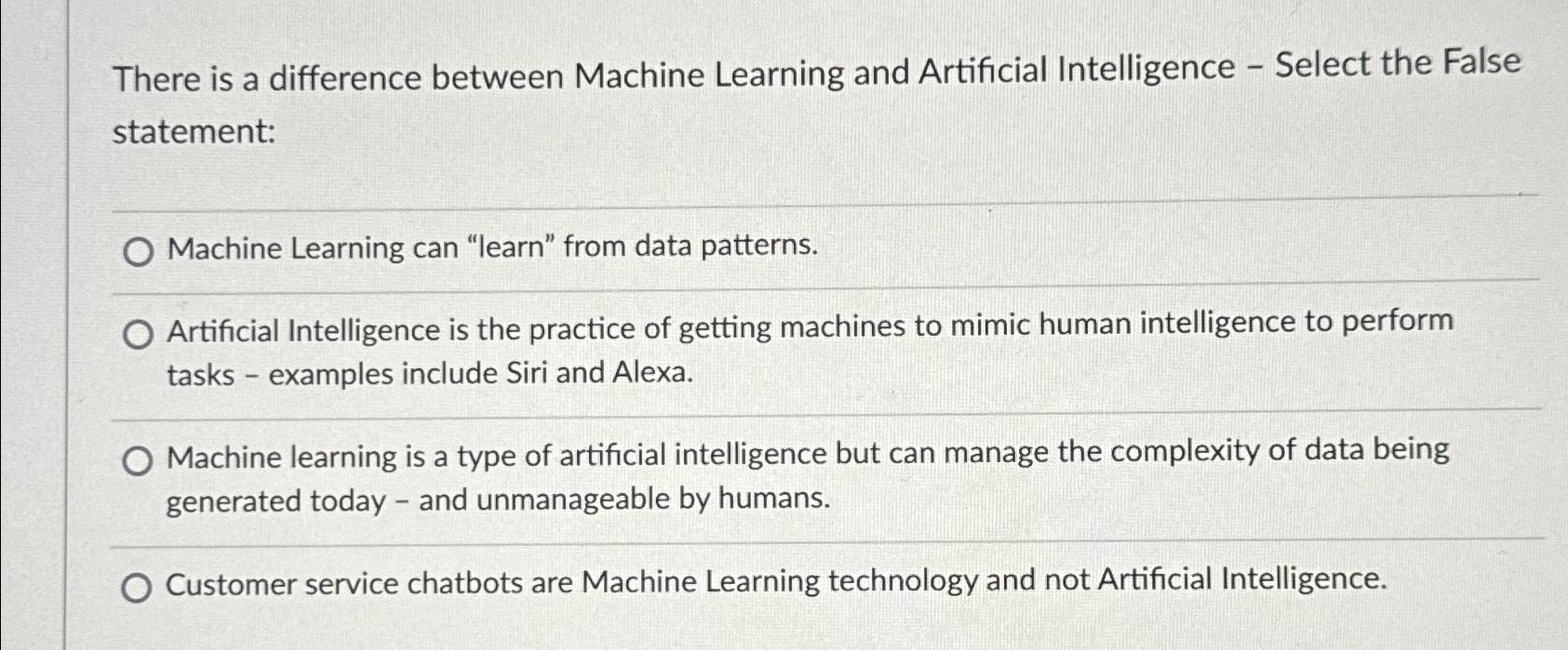  There is a difference between Machine Learning and Artificial Intelligence -