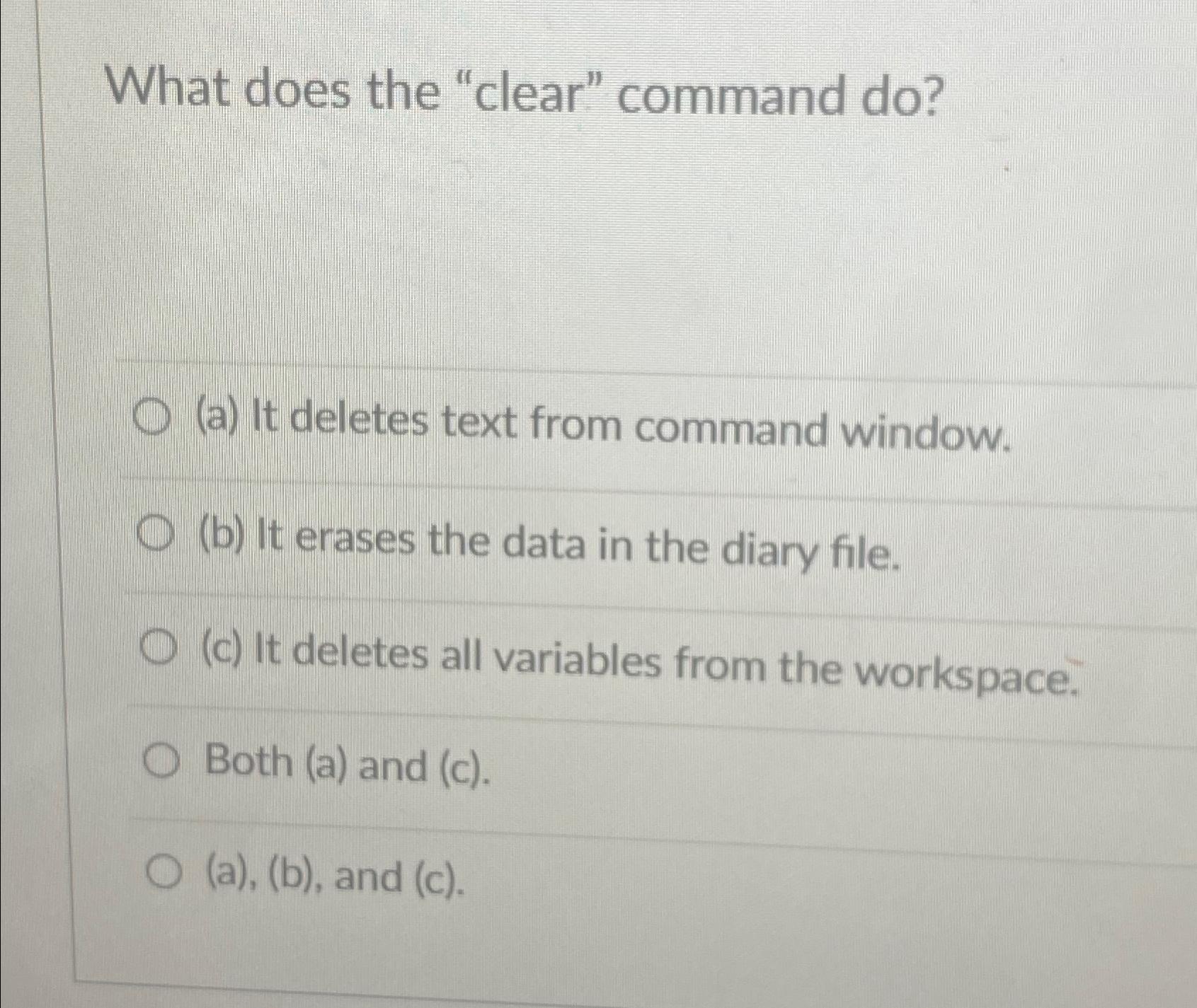  What does the "clear". command do? (a) It deletes text from