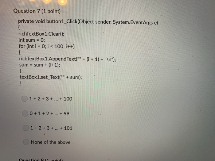  Question 7 (1 point) private void button1_Click(Object sender, System.EventArgs e) richTextBox1.Clear):