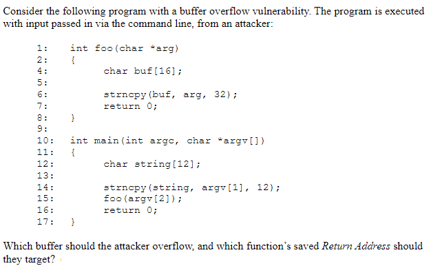  Consider the following program with a buffer overflow vulnerability. The program
