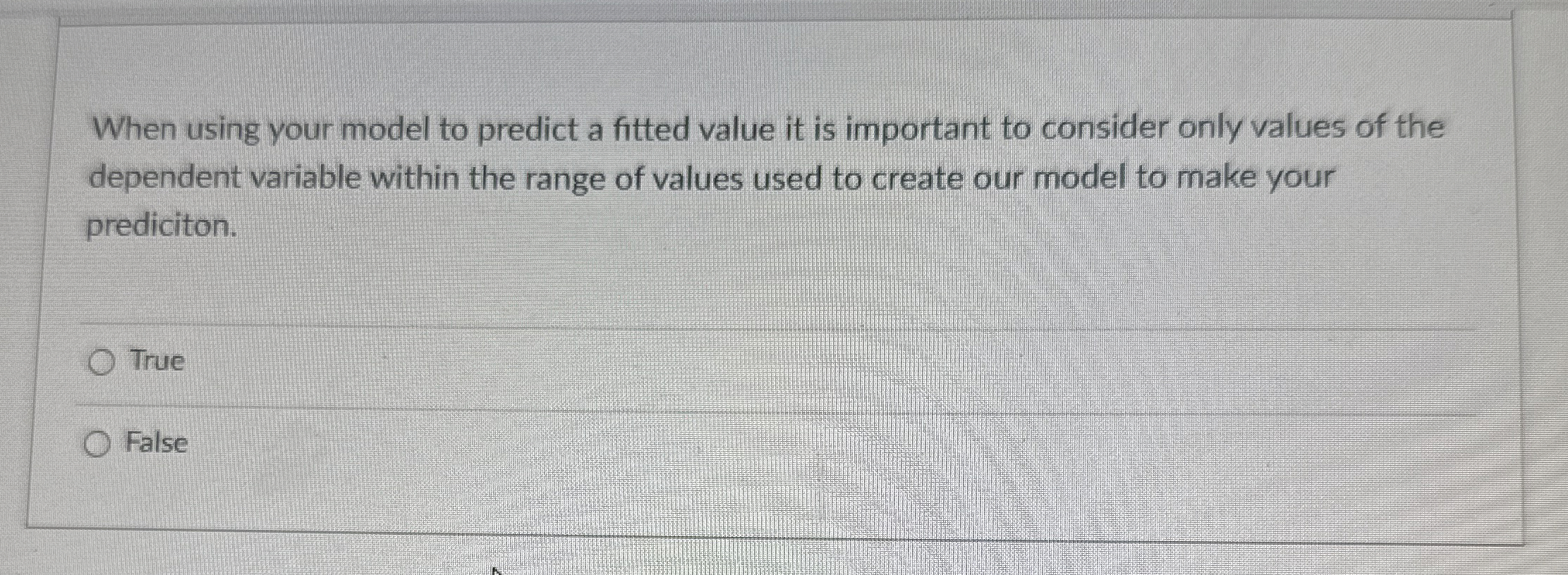  When using your model to predict a fitted value it is