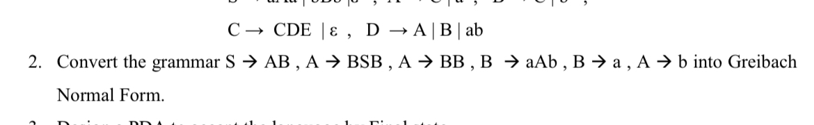  CCDE|,DA|B|ab Convert the grammar SAB,ABSB,ABB,BaAb,Ba,Ab into Greibach Normal Form. 