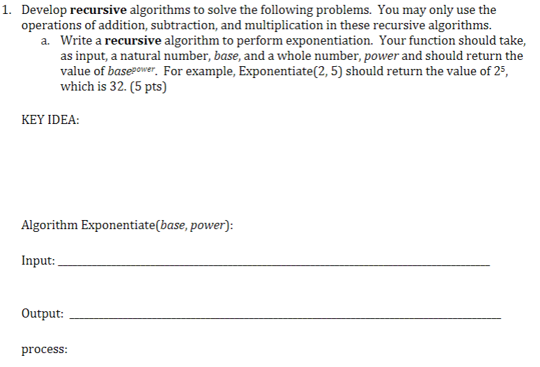 1. Develop recursive algorithms to solve the following problems. You may