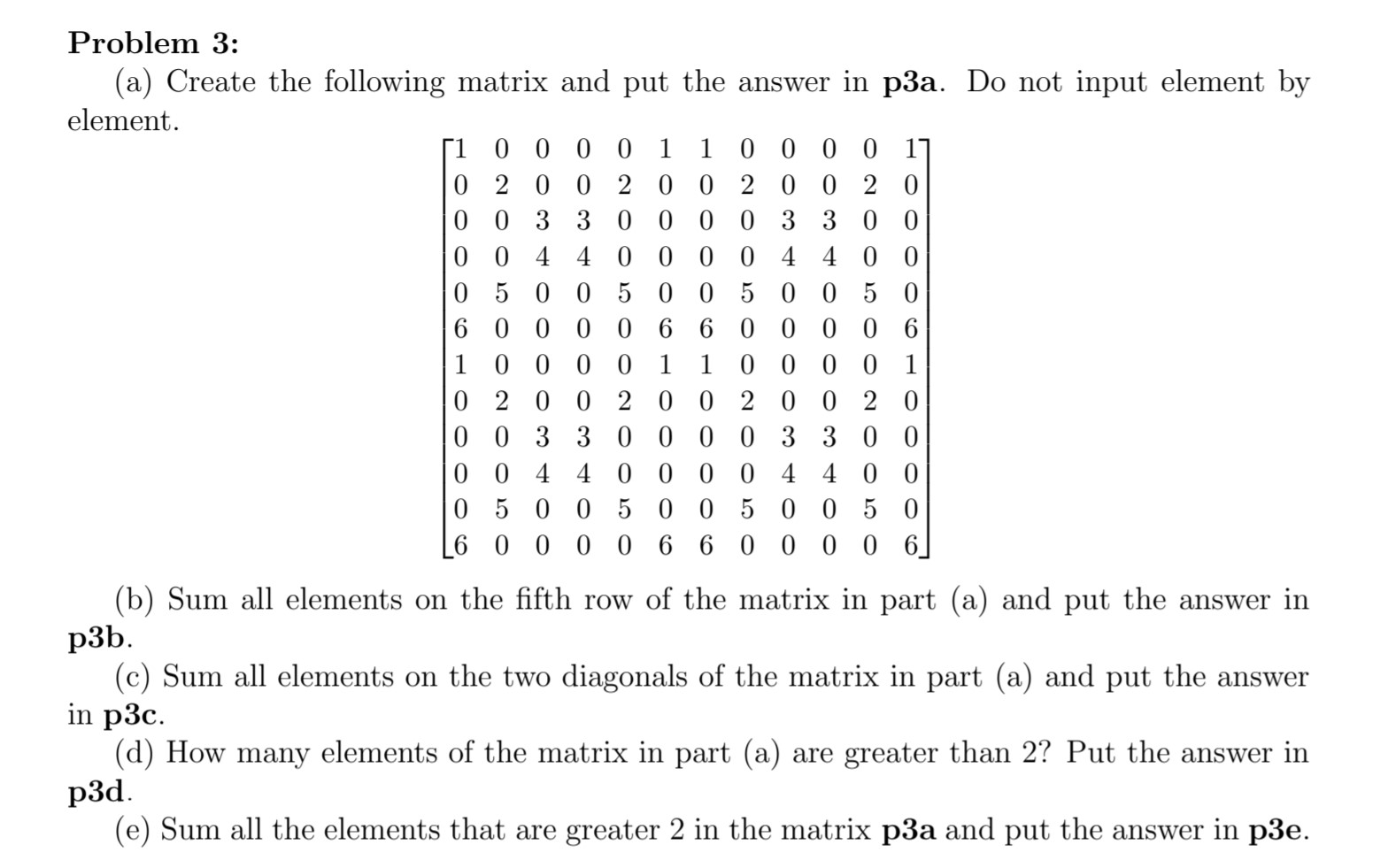 This is a homework for MATLAB. Please answer using MATLAB functions and