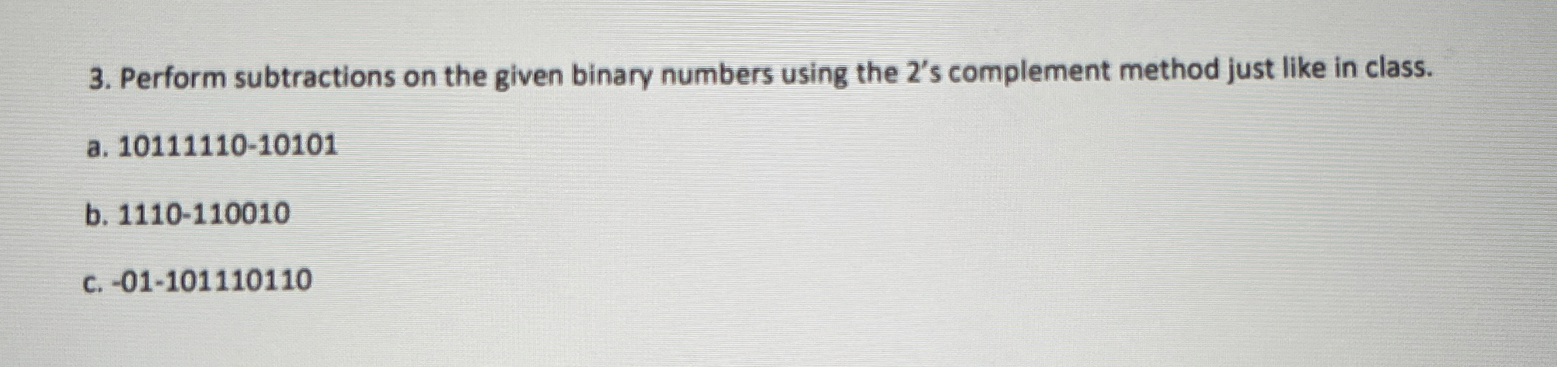  Perform subtractions on the given binary numbers using the 2's complement
