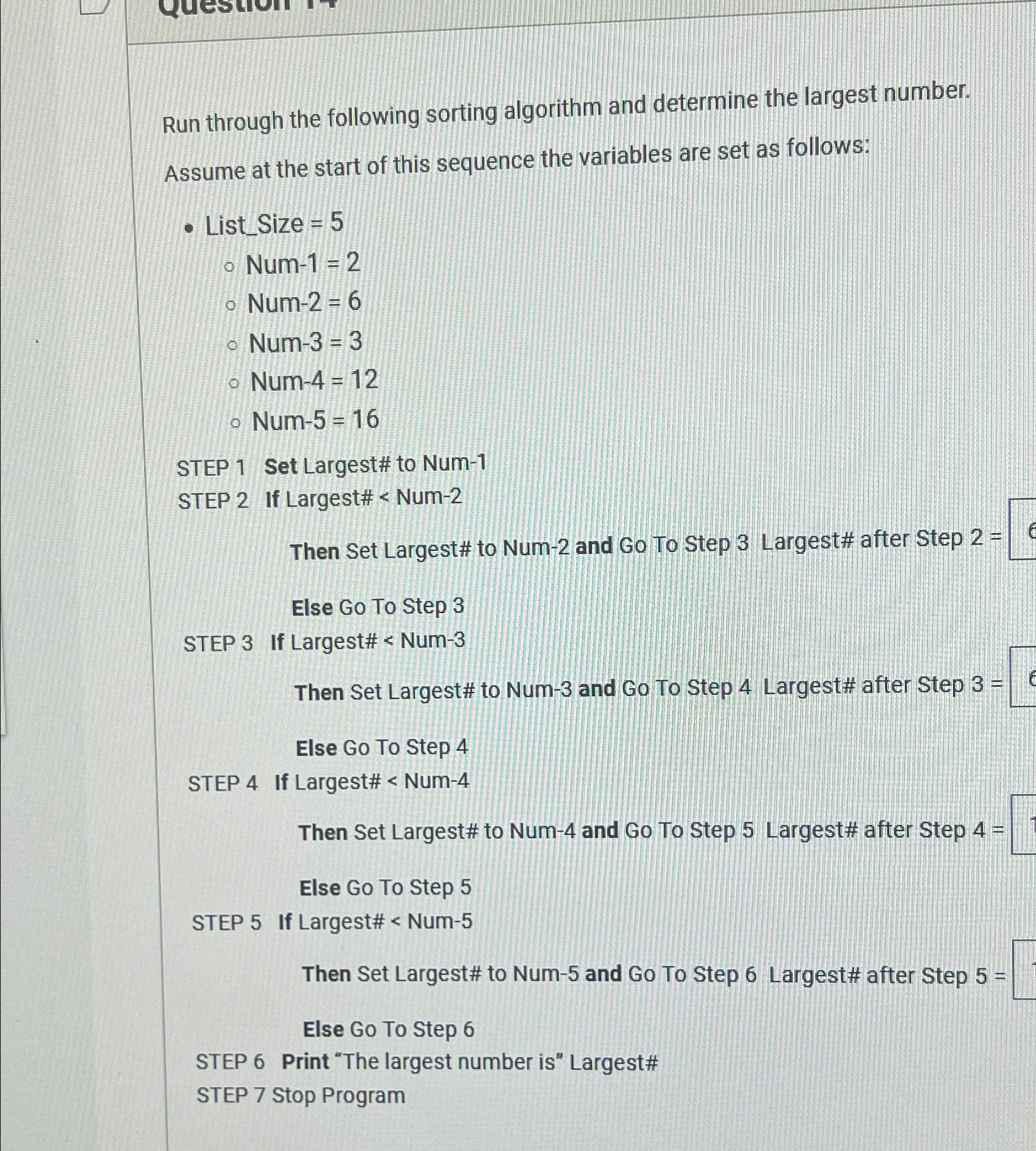  Run through the following sorting algorithm and determine the largest number.