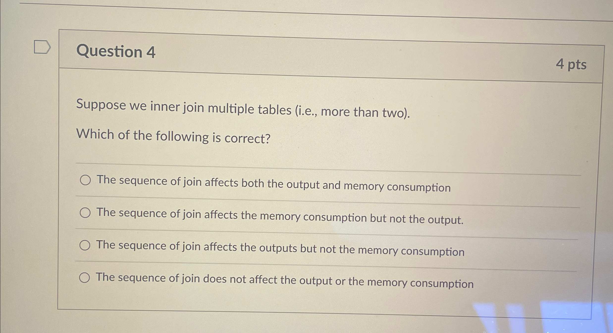  Question 4 4 pts Suppose we inner join multiple tables (i.e.,