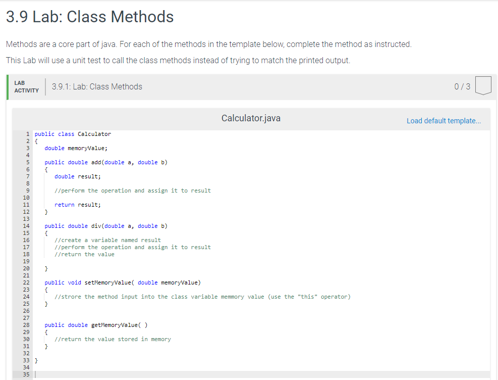 3.9 Lab: Class Methods Methods are a core part of java.