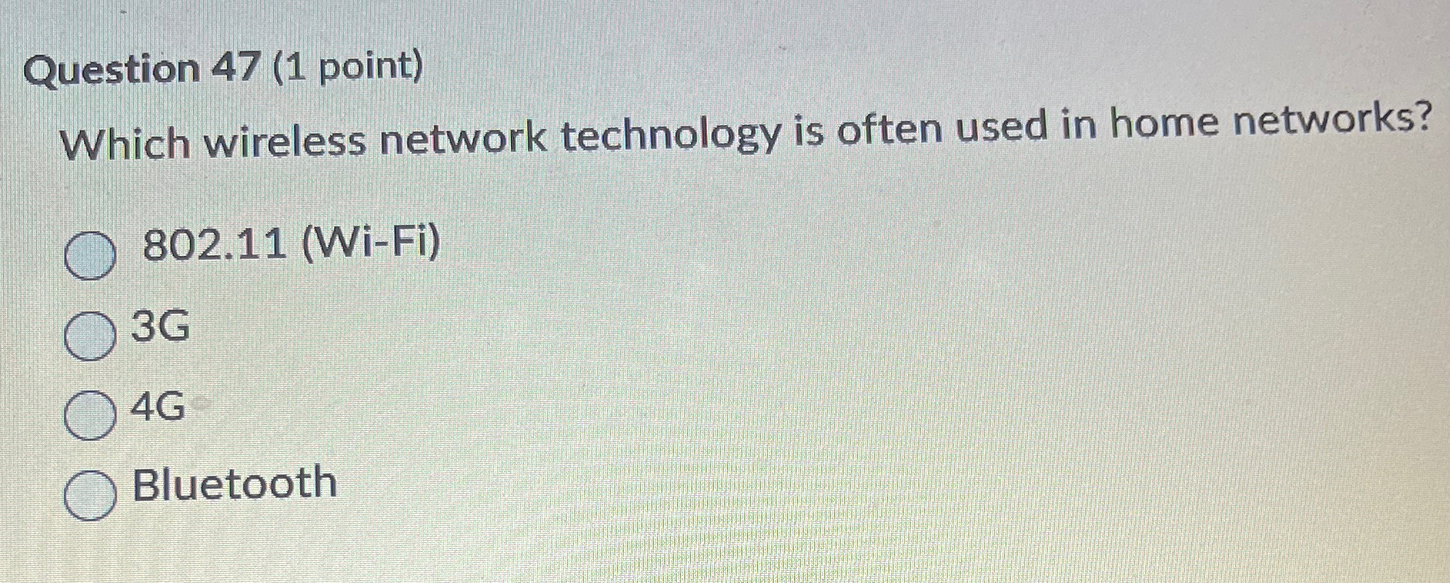  Question 47(1 point) Which wireless network technology is often used in