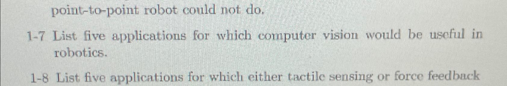  1-7 List five applications for which computer vision would be useful
