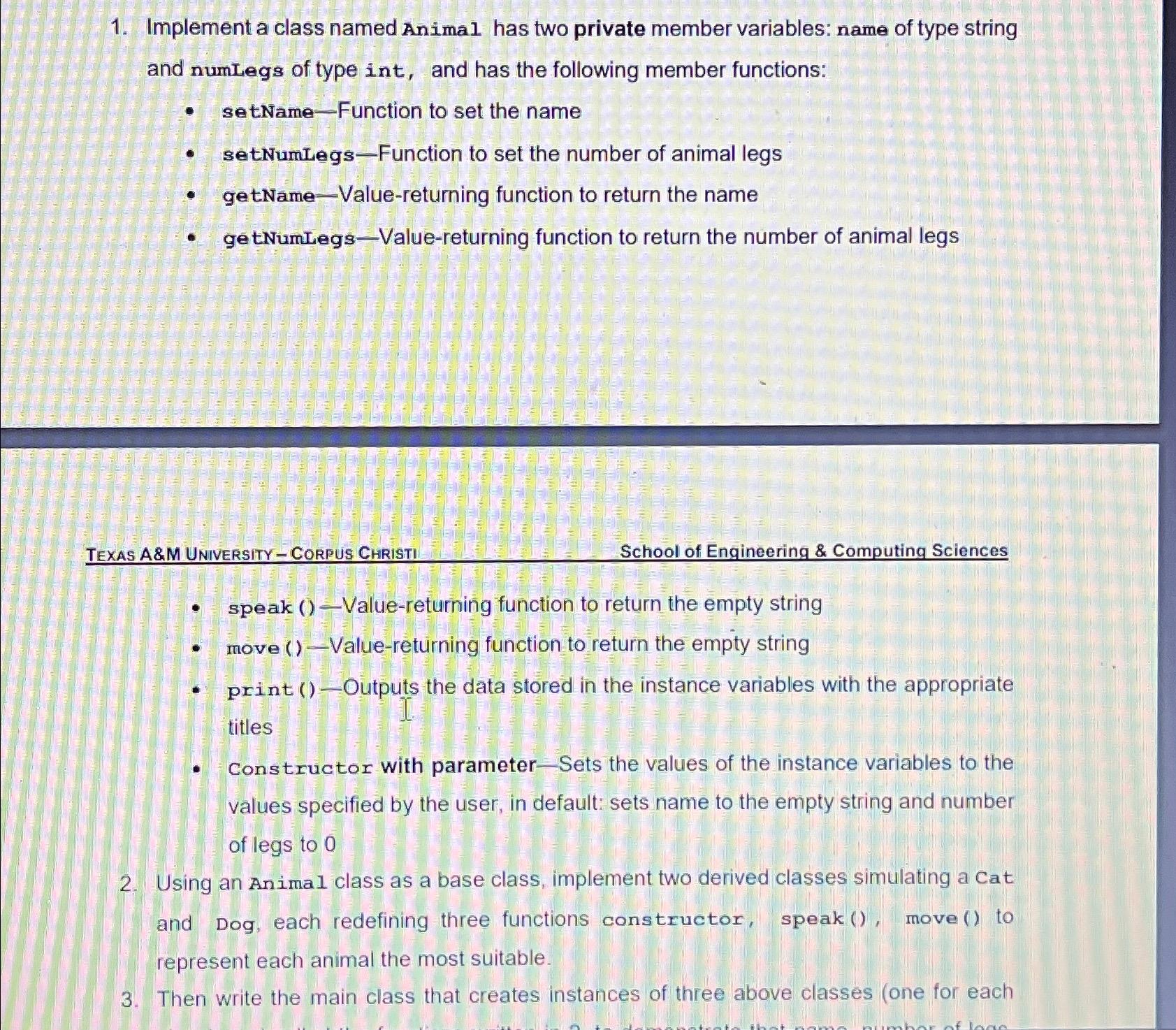  Answer in C++ Implement a class named Animal has two private
