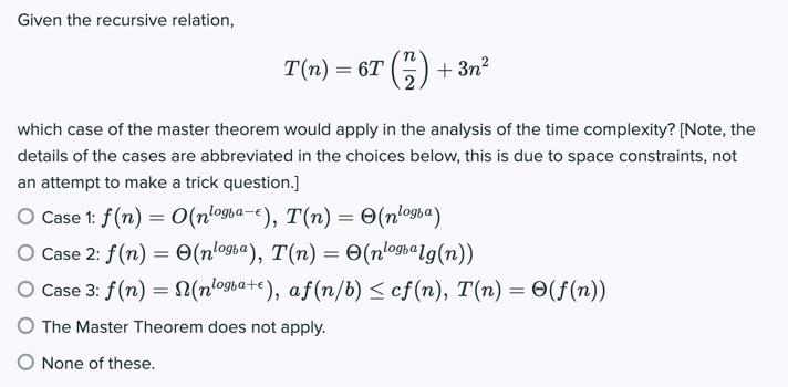  Given the recursive relation, T(n) = 6T (*) + 3n2 which