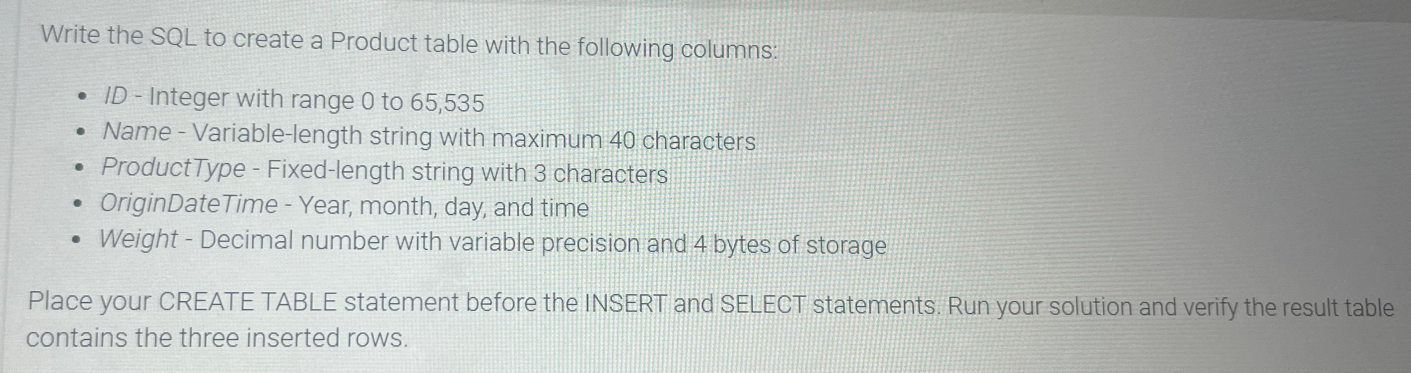  Write the SQL to create a Product table with the following