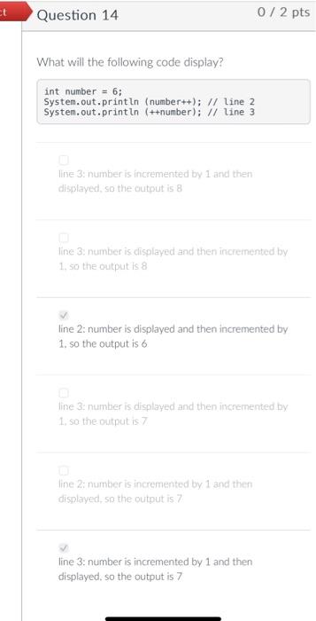  Question 14 What will the following code display? int number =6;
