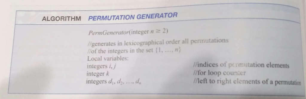  Permutation Generator Take a look at the algorithm Permutation Generator given