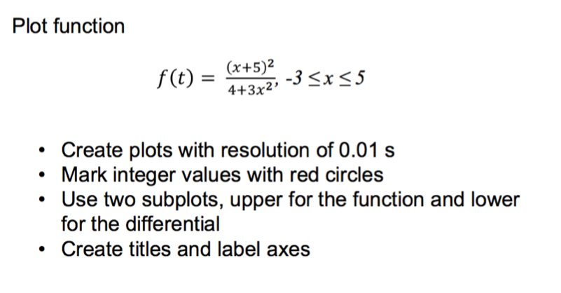 Matlab problem: Plot function f(t) = (4+3),-3 x 5 4+3x2 Create plots