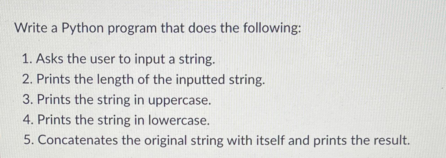  Write a Python program that does the following: Asks the user