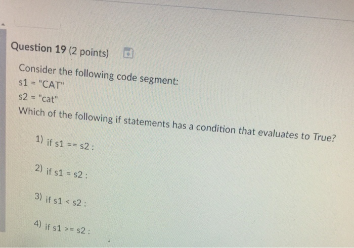  Question 19 (2 points) Consider the following code segment: s1 =