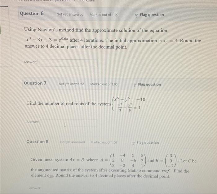 i need only answers !use matlab Using Newton's method find the approximate