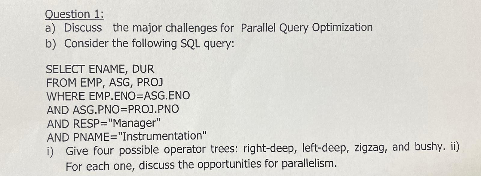  Question 1: a) Discuss the major challenges for Parallel Query Optimization