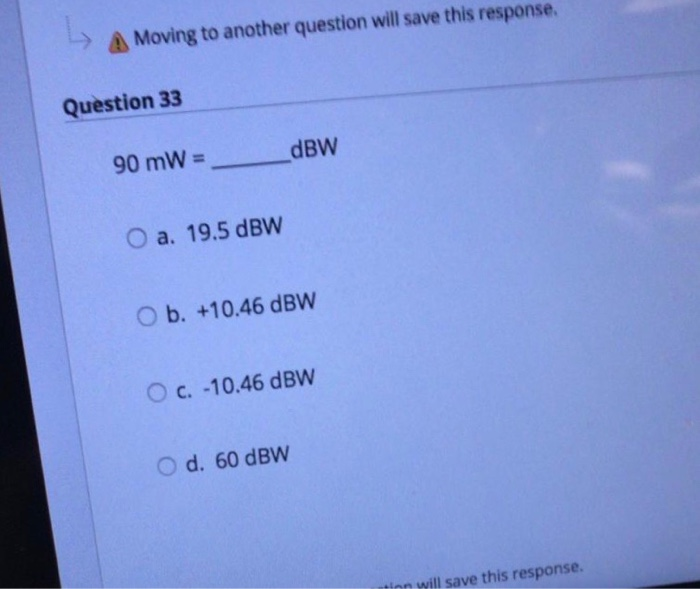 A Moving to another question will save this response. Question 33